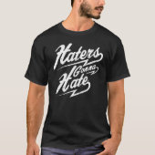 Haters Gonna Hate T-Shirt (Vorderseite)