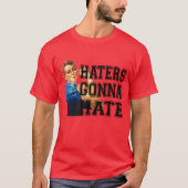 Haters Gonna Hate T-Shirt (Vorderseite)