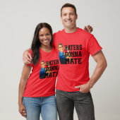 Haters Gonna Hate T-Shirt (Unisex)