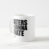 Haters will Hass Kaffeetasse (Vorderseite Links)