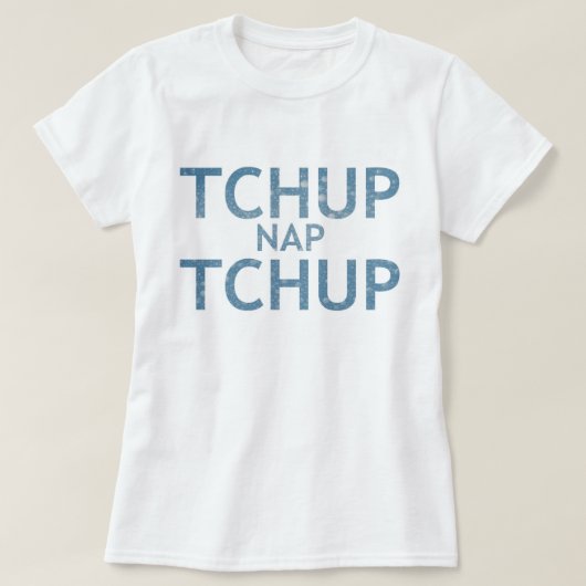 Hatian T - Shirt (TCHUP Nickerchen TCHUP) (Design vorne)