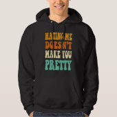 Hating me doesn't make you pretty retro groovy  qu hoodie (Vorderseite)