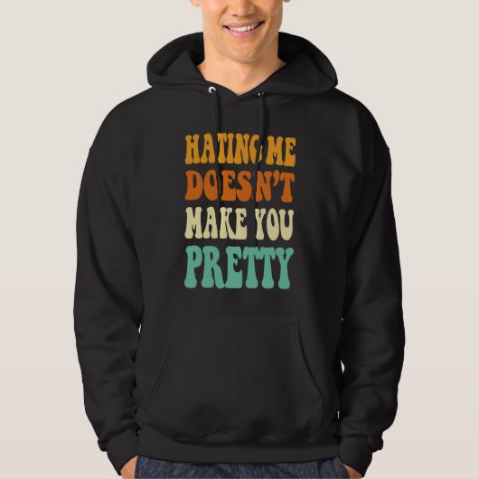 Hating me doesn't make you pretty retro groovy  qu hoodie (Vorderseite)
