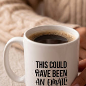 Hätte auch eine E-Mail sein können Kaffeetasse