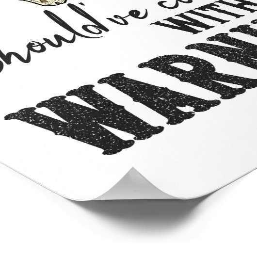 Hätte eine Warnung mitbringen sollen Poster (Ecke)