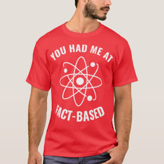Hatte ich am FactBased Funny Science Geek 1 T-Shirt