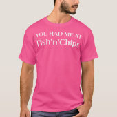 Hatte ich bei Fisch und Chips Britische Lebensmitt T-Shirt (Vorderseite)