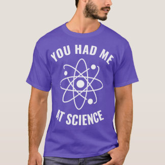 Hatte ich bei Science Funny Science Geek 1 T-Shirt
