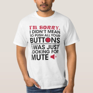 Hatte nicht vor, deine Knöpfe zu drücken Sarcastic T-Shirt