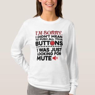 Hatte nicht vor, deine Knöpfe zu drücken Sarkastis T-Shirt