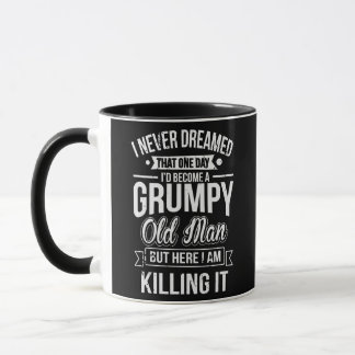 Hätte nie geträumt, dass ich ein mürrischer alter tasse