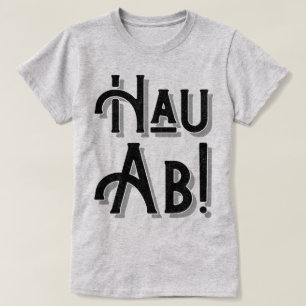 Hau Ab! Deutsche Umgangssprache, Dialekt T-Shirt