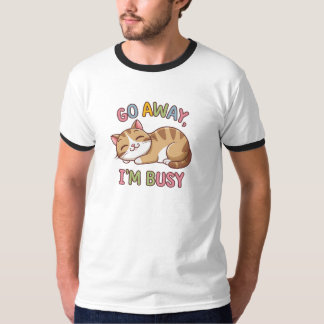 Hau ab, ich bin beschäftigt T-Shirt