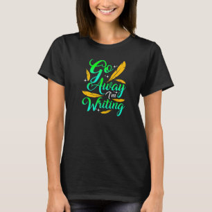 HAU AB! ICH SCHREIBE  Lustiger Autor Schriftstelle T-Shirt