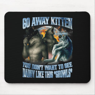 Hau ab Kätzchen Daddy wie lustiger Alpha-Wolf Werw Mousepad