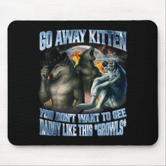 Hau ab Kätzchen Daddy wie lustiger Alpha-Wolf Werw Mousepad