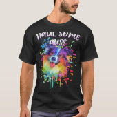 Haul Some Auss Australian Shepherd Humor Aussie T-Shirt (Vorderseite)