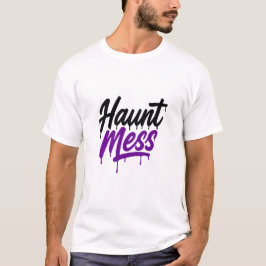 Haunt Mess Funny Spooky Halloween T - Shirt