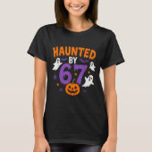 Haunted By 67 Funny 67 Halloween Costume T-Shirt (Vorderseite)