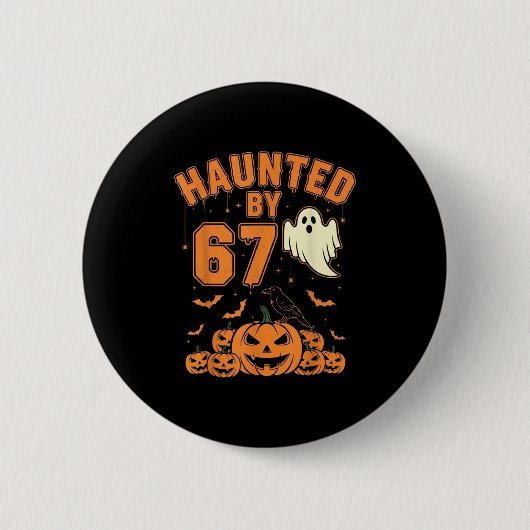 Haunted By 67 – Funny Ghost And Pumpkin Halloween Button (Vorderseite)