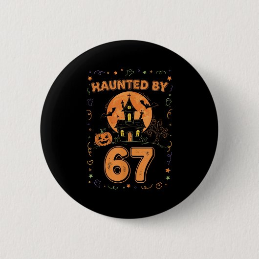 Haunted By 67 Funny Halloween  Button (Vorderseite)