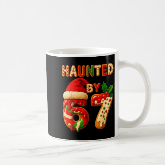 Haunted By 67 Funny Six Seven Meme 6 7 Christmas Kaffeetasse (Rechts)
