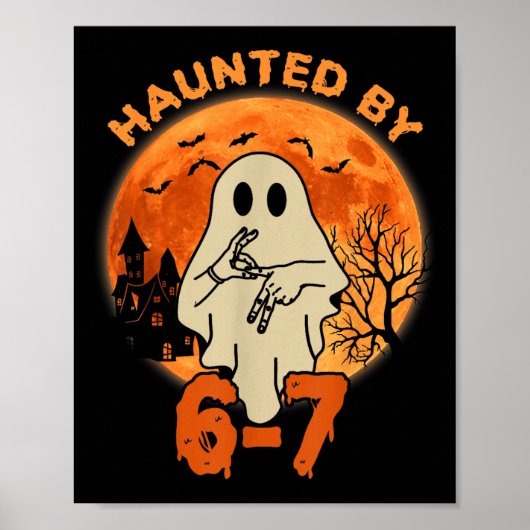 Haunted By 67 Halloween Ghost Six Seven Gen Alpha  Poster (Vorne)