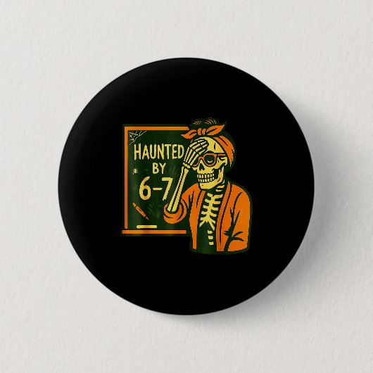 Haunted By 6 7 Funny Teacher 67 Halloween Skeleton Button (Vorderseite)