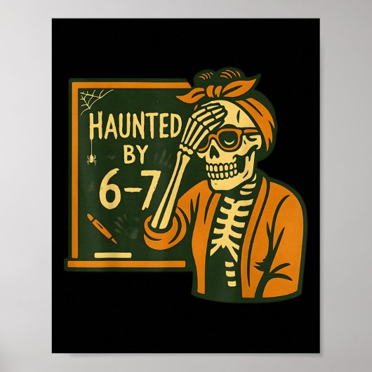 Haunted By 6-7 Funny Teacher 67 Halloween Skeleton Poster (Vorne)
