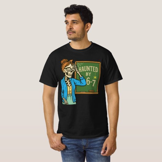 Haunted by 6-7 Funny Teacher 67 Halloween Skeleton T-Shirt (Vorne ganz)