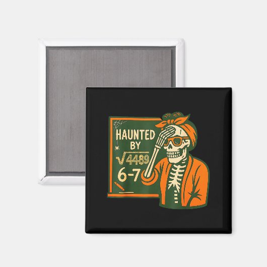 Haunted By 6-7 Funny Teacher 6 7 Skeleton Square R Magnet (Vorderseite/Rückseite)