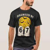 Haunted By 6 7 T-Shirt (Vorderseite)
