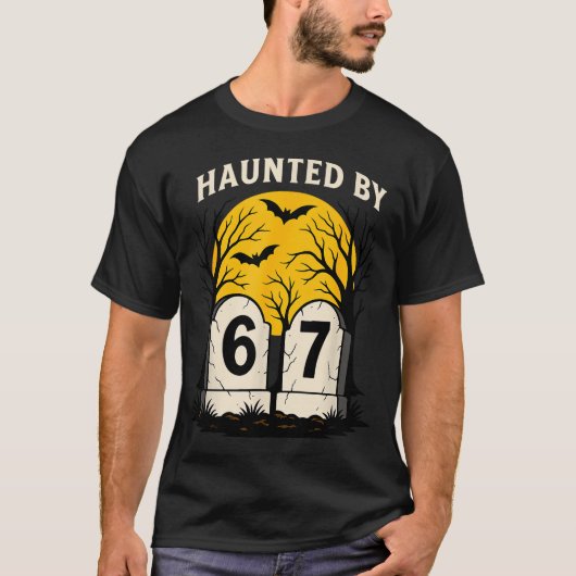 Haunted By 6 7 T-Shirt (Vorderseite)