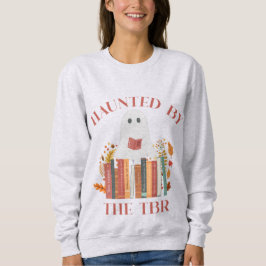 Haunted by the TBR Sweatshirt