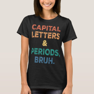 Hauptstadt Briefe und Perioden Bruh ELA Englisch u T-Shirt