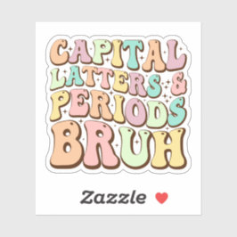 Hauptstadt Briefe und Perioden Bruh ELA Lehrer Fun Aufkleber