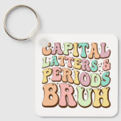 Hauptstadt Briefe und Perioden Bruh ELA Lehrer Fun Schlüsselanhänger (Vorderseite)