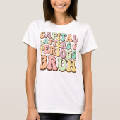 Hauptstadt Briefe und Perioden Bruh ELA Lehrer Fun T-Shirt (Vorderseite)
