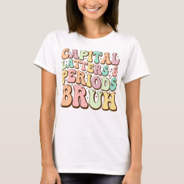 Hauptstadt Briefe und Perioden Bruh ELA Lehrer Fun T-Shirt
