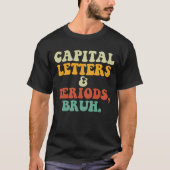 Hauptstadt Briefe und Perioden Bruh T-Shirt (Vorderseite)