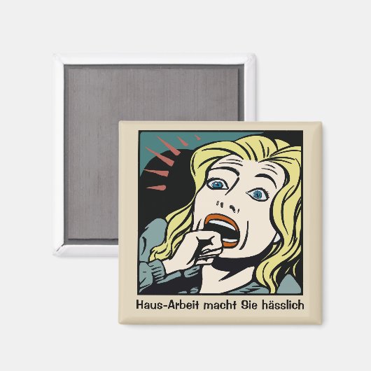 Haus-Arbeit macht Sie hässlich Magnet (Vorderseite/Rückseite)