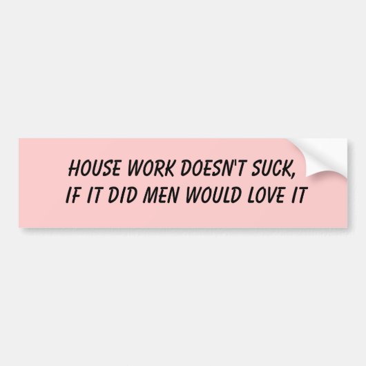 Hausarbeit sind zum Kotzen nicht, wenn sie Männer Autoaufkleber (Vorne)