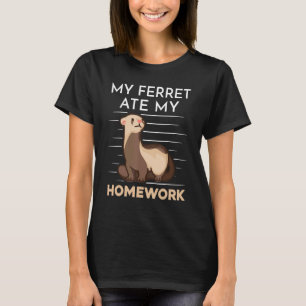 Hausaufgaben Essen Zitat Student Ferret T-Shirt