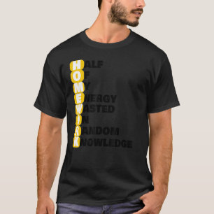 Hausaufgaben Hälfte meiner Energie wurde mit zufäl T-Shirt