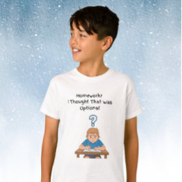 Hausaufgaben? Ich dachte, das wäre optional für Ju T-Shirt