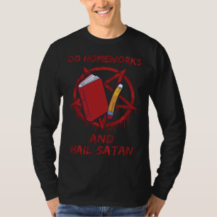Hausaufgaben machen und Satan grüßen T-Shirt