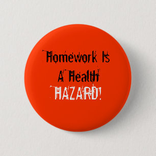 Hausaufgaben sind ein Gesundheitsrisiko-Knopf Button