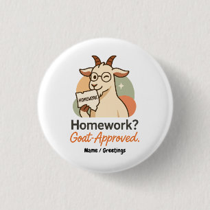Hausaufgaben? Ziege-Approved Lustiger Ziegen-Schu Button
