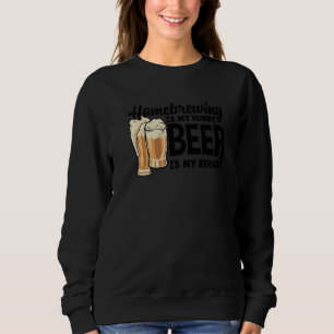 Hausbrauen ist mein Hobby Bier ist meine Belohnung Sweatshirt