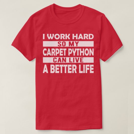 Haustier Python Ich arbeite hart, damit mein Teppi T-Shirt (Design vorne)